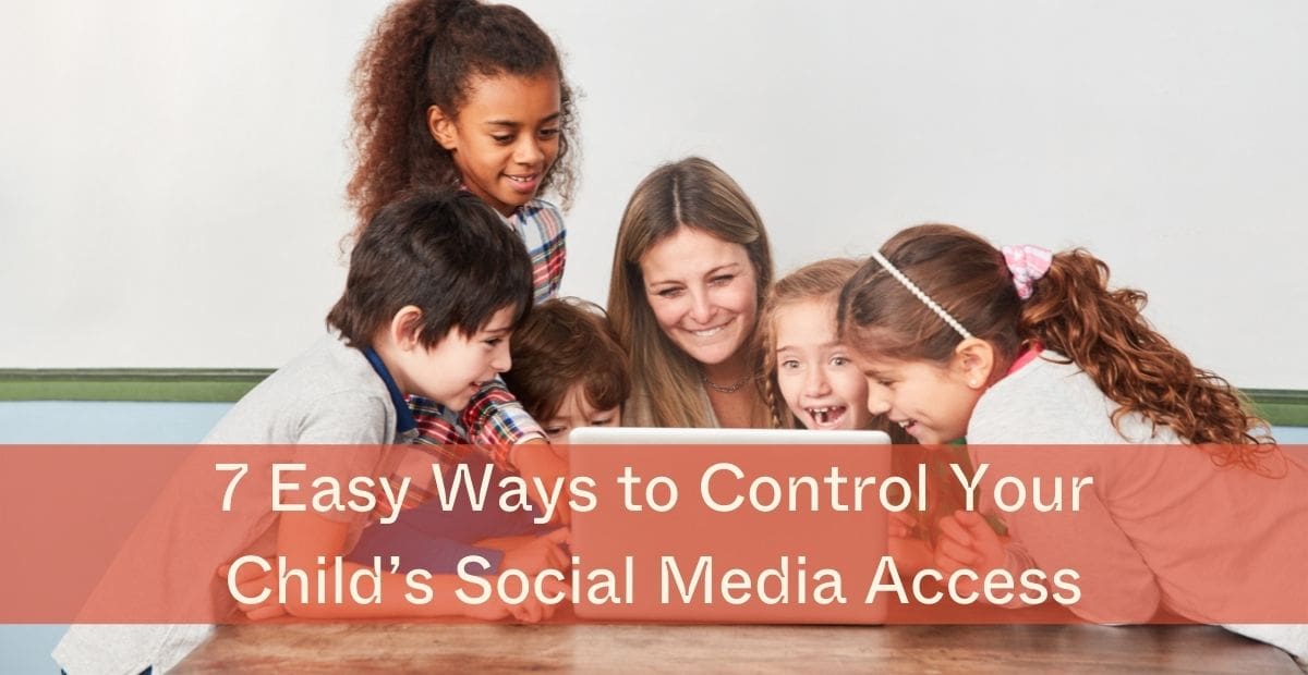 7 Easy Ways to Control Your Child’s Social Media Access in 2026